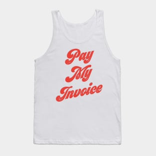 Funny Sarcasm Pay My Invoice Vintage Aesthetic Retro Tank Top